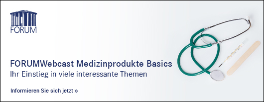 FORUMWebcast Medizinprodukte Basics: Ihr Einstieg in viele interessante Themen - Informieren Sie sich jetzt >>